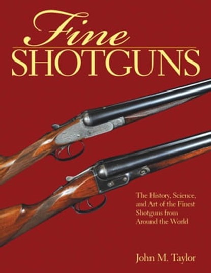 Fine Shotguns, John M. Taylor - Ebook - 9781510700963