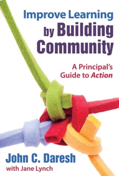 Improve Learning by Building Community, John C. Daresh ; Jane Lynch - Ebook - 9781510700994