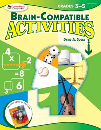 Brain-Compatible Activities, Grades 3-5, David A. Sousa - Ebook - 9781510701137