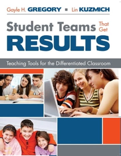 Student Teams That Get Results, Gayle H Gregory ; Lin Kuzmich - Ebook - 9781510701243