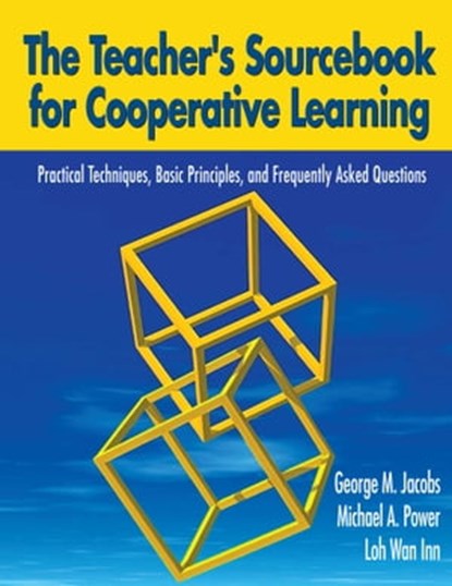 The Teacher's Sourcebook for Cooperative Learning, Michael A Power ; George M. Jacobs ; Dr. Loh Wan Inn - Ebook - 9781510701267