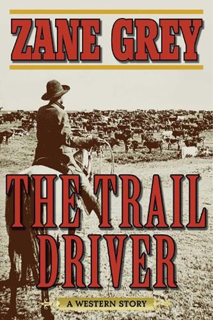 The Trail Driver, Zane Grey - Paperback - 9781510701991