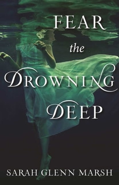 Fear the Drowning Deep, Sarah Glenn Marsh - Ebook - 9781510703490