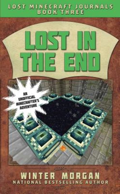 Lost in the End: Lost Minecraft Journals, Book Three, Winter Morgan - Paperback - 9781510703520