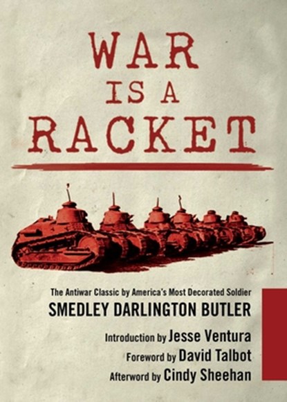 War Is a Racket: The Antiwar Classic by America's Most Decorated Soldier, Smedley Darlington Butler - Paperback - 9781510704275