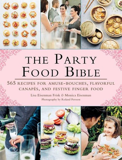 PARTY FOOD BIBLE, Lisa Eisenman Frisk ; Monica Eisenman - Paperback - 9781510705456