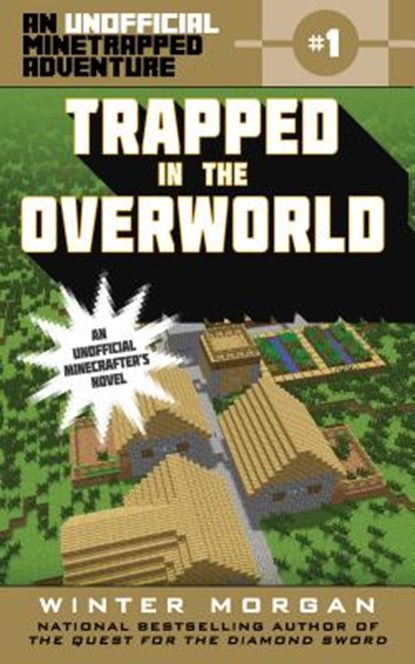 Trapped in the Overworld: An Unofficial Minetrapped Adventure, #1, Winter Morgan - Paperback - 9781510705975