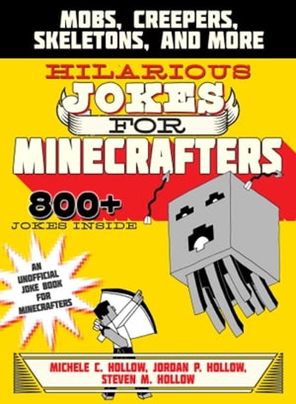Hilarious Jokes for Minecrafters, Michele C. Hollow ; Jordon P. Hollow ; Steven M. Hollow - Ebook - 9781510706361