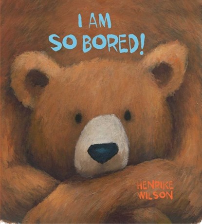I Am So Bored!, Henrike Wilson - Gebonden - 9781510706767