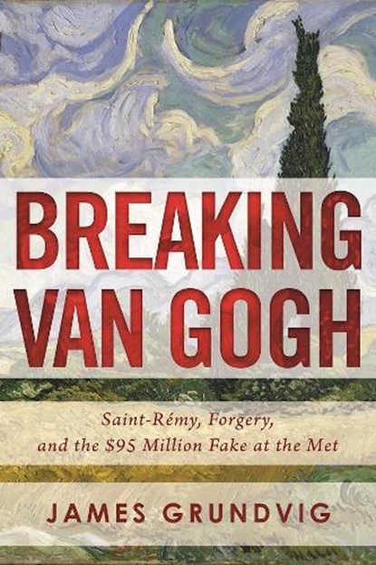 Breaking van Gogh, James Ottar Grundvig - Gebonden - 9781510707801