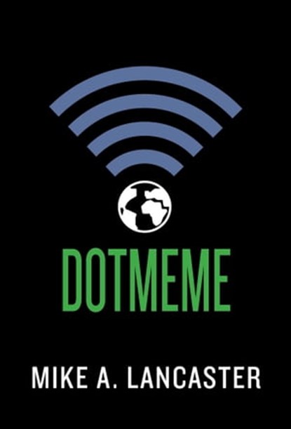 dotmeme, Mike A. Lancaster - Ebook - 9781510708082