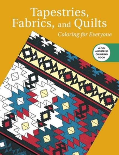 Tapestries, Fabrics, and Quilts: Coloring for Everyone, Skyhorse Publishing - Paperback - 9781510708471