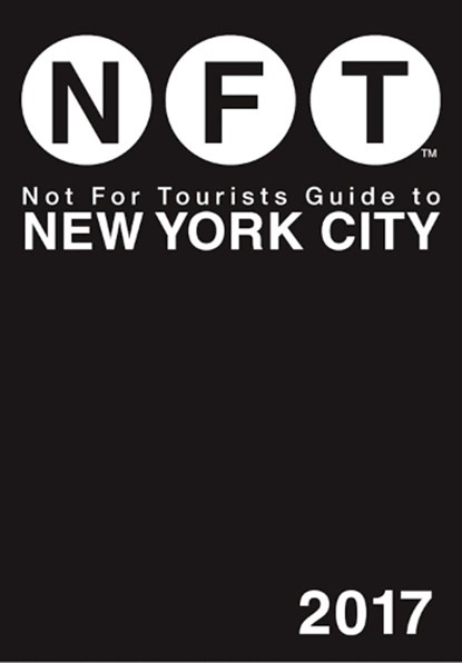 Not For Tourists Guide to New York City 2017, Not For Tourists - Paperback - 9781510710467