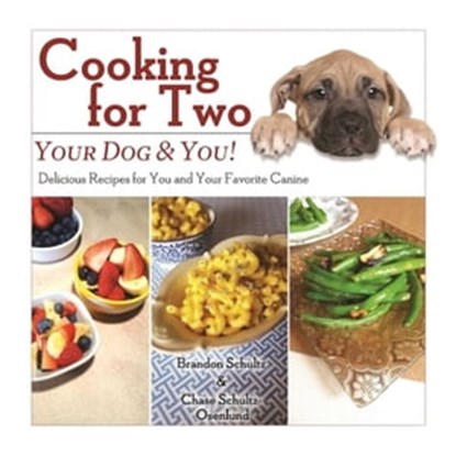 Cooking for Two: Your Dog & You!, Brandon Schultz ; Chase Schultz-Osenlund - Ebook - 9781510714960