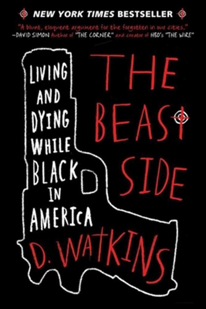 The Beast Side: Living and Dying While Black in America, D. Watkins - Paperback - 9781510716391