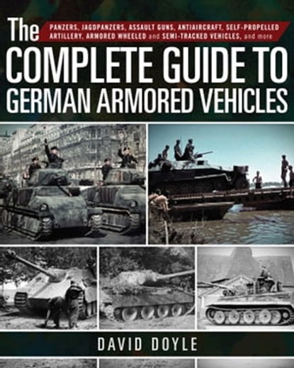 The Complete Guide to German Armored Vehicles, David Doyle - Ebook - 9781510716582