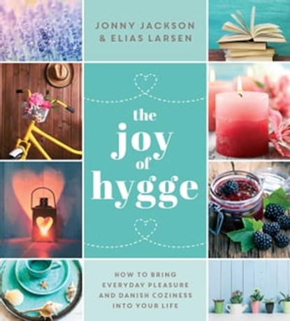 The Joy of Hygge, Jonny Jackson ; Elias Larsen - Ebook - 9781510718135