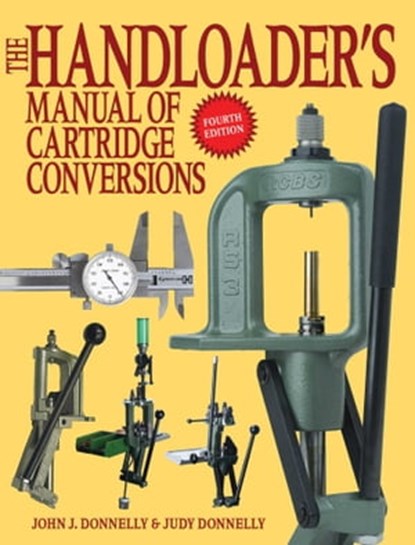 The Handloader's Manual of Cartridge Conversions, John J. Donnelly ; Judy Donnelly - Ebook - 9781510720275
