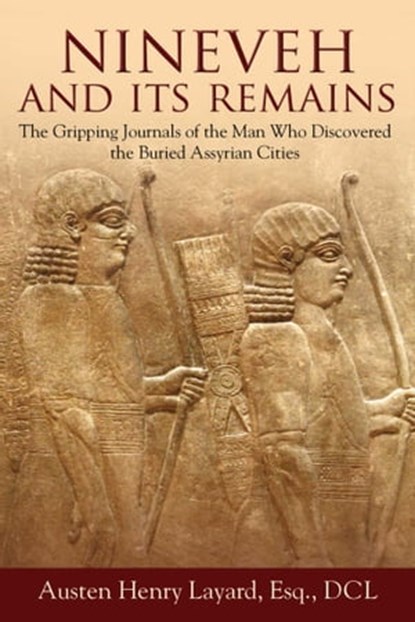 Nineveh and Its Remains, Austen Henry Layard - Ebook - 9781510720404
