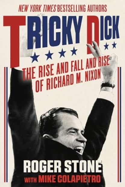 Tricky Dick, Roger Stone ; Mike Colapietro - Ebook - 9781510721432