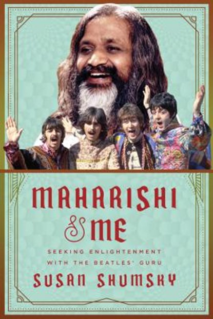 Maharishi & Me, Susan Shumsky - Gebonden - 9781510722682