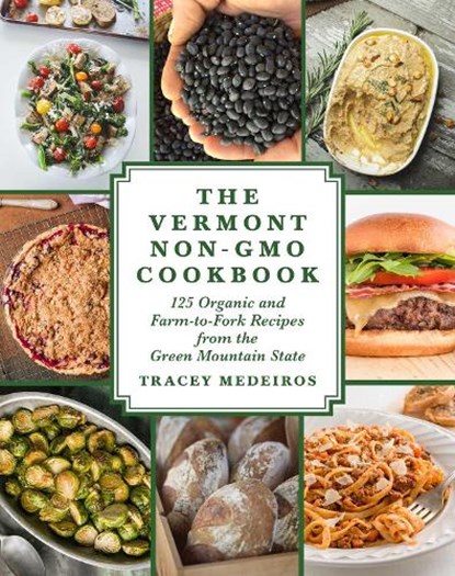 The Vermont Non-GMO Cookbook, Tracey Medeiros - Gebonden - 9781510722729