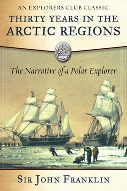 Thirty Years in the Arctic Regions, Sir John Franklin - Ebook - 9781510723863