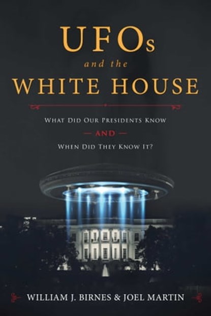 UFOs and The White House, William J. Birnes ; Joel Martin - Ebook - 9781510724310