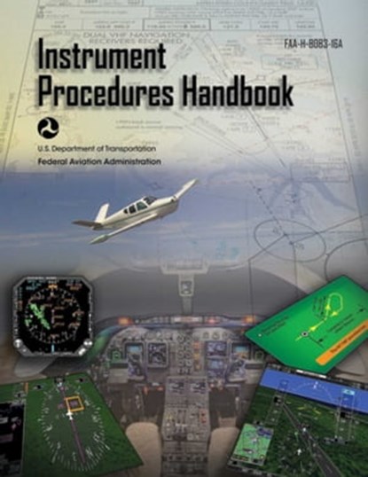 Instrument Procedures Handbook (Federal Aviation Administration), Federal Aviation Administration - Ebook - 9781510725492