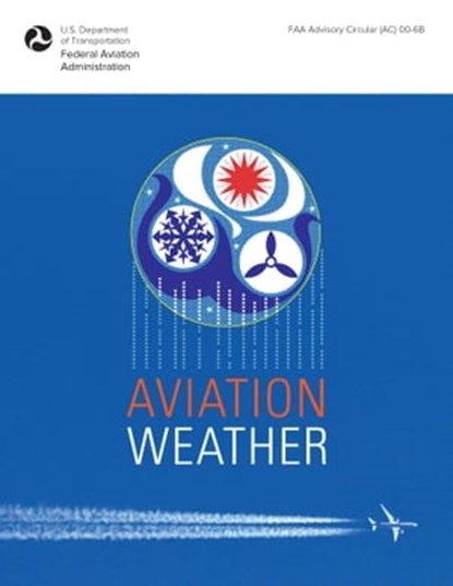 Aviation Weather, Federal Aviation Administration - Ebook - 9781510725515