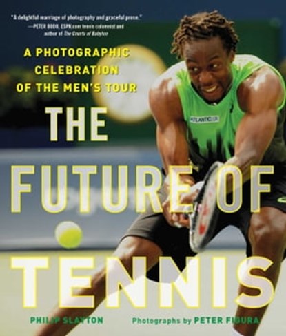 The Future of Tennis, Philip Slayton ; Peter Figura - Ebook - 9781510727465