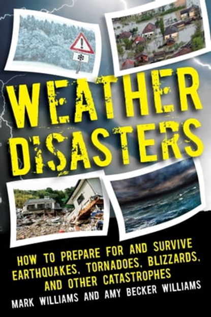 Weather Disasters, Mark D. Williams ; Amy Becker Williams - Ebook - 9781510728639