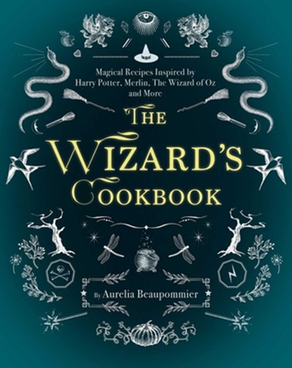 The Wizard's Cookbook: Magical Recipes Inspired by Harry Potter, Merlin, the Wizard of Oz, and More, Aurélia Beaupommier - Gebonden - 9781510729247