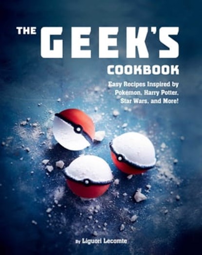 The Geek's Cookbook, Liguori Lecomte - Ebook - 9781510729278