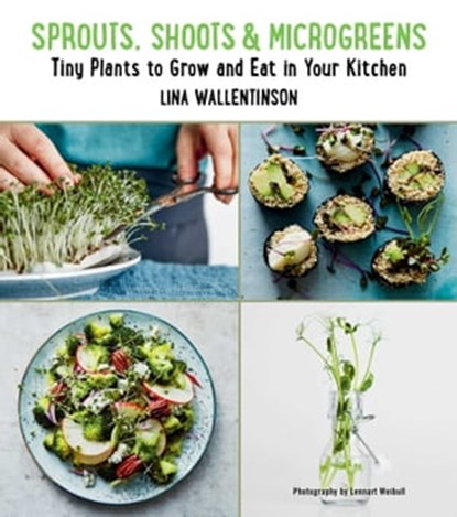 Sprouts, Shoots, and Microgreens, Lina Wallentinson - Ebook - 9781510730571