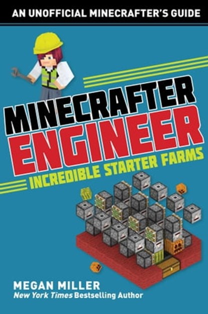 Minecrafter Engineer: Must-Have Starter Farms, Megan Miller - Ebook - 9781510732605