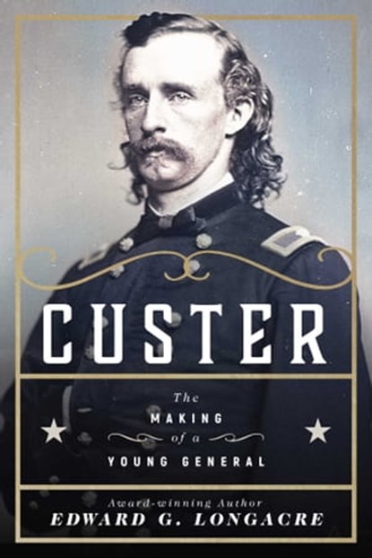 Custer, Edward G. Longacre - Ebook - 9781510733206