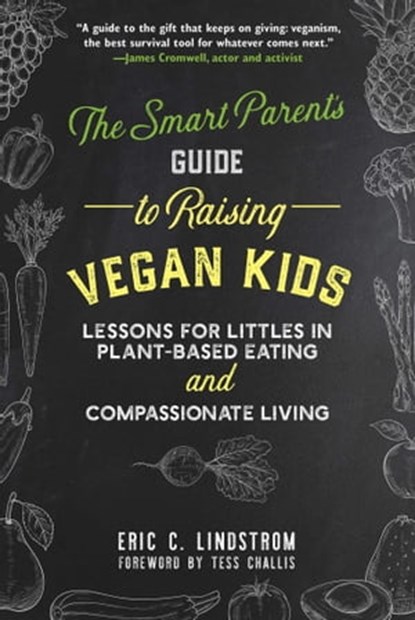 The Smart Parent's Guide to Raising Vegan Kids, Eric C. Lindstrom - Ebook - 9781510733473