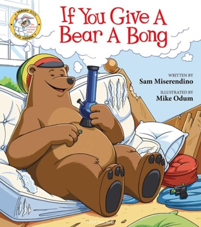 If You Give a Bear a Bong, Sam Miserendino - Paperback - 9781510733961
