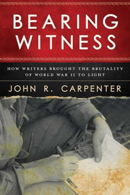 Bearing Witness, John R. Carpenter - Ebook - 9781510736542