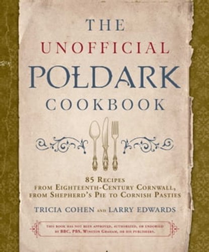 The Unofficial Poldark Cookbook, Tricia Cohen ; Larry Edwards - Ebook - 9781510737280