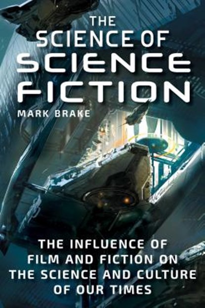 The Science of Science Fiction, Mark Brake - Paperback - 9781510739369