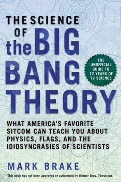 The Science of The Big Bang Theory, Mark Brake - Ebook - 9781510741508