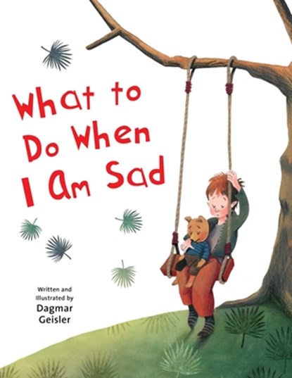 What to Do When I Am Sad, Dagmar Geisler - Gebonden - 9781510746589