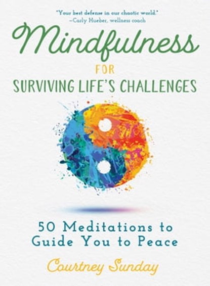 Mindfulness for Surviving Life's Challenges, Courtney Sunday - Ebook - 9781510746770