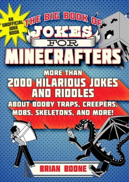 The Big Book of Jokes for Minecrafters, Brian Boone ; Michele C. Hollow ; Jordon P. Hollow ; Steven M. Hollow - Ebook - 9781510747449