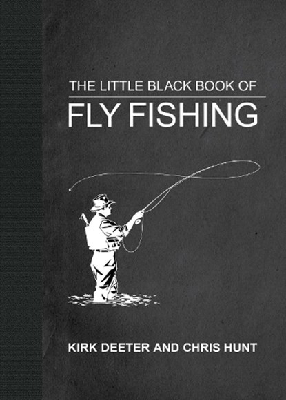 The Little Black Book of Fly Fishing, Kirk Deeter - Gebonden - 9781510747739