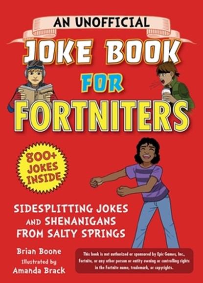 An Unofficial Joke Book for Fortniters: Sidesplitting Jokes and Shenanigans from Salty Springs, Brian Boone - Paperback - 9781510748071
