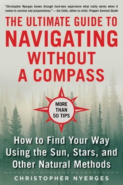 The Ultimate Guide to Navigating without a Compass, Christopher Nyerges - Ebook - 9781510749924