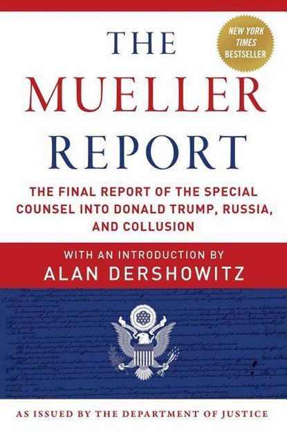 The Mueller Report, Robert S. Mueller ; Special Counsel's Office U.S. Department of Justice ; Alan Dershowitz - Paperback - 9781510750166